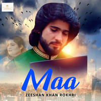 Maa Song Zeeshan Khan Rokhri Maa Single Listen To New Songs And Mp