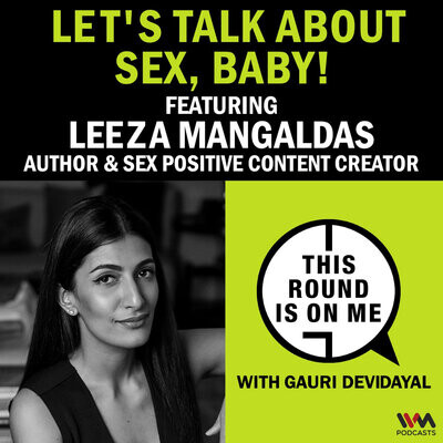 Let S Talk About Sex Baby Ft Leeza Mangaldas Author Sex Positive