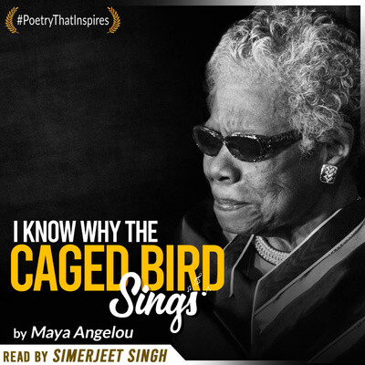 I Know Why The Caged Bird Sings Written By Maya Angelou Read By