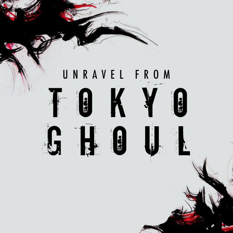 tokyo ghoul opening unravel full