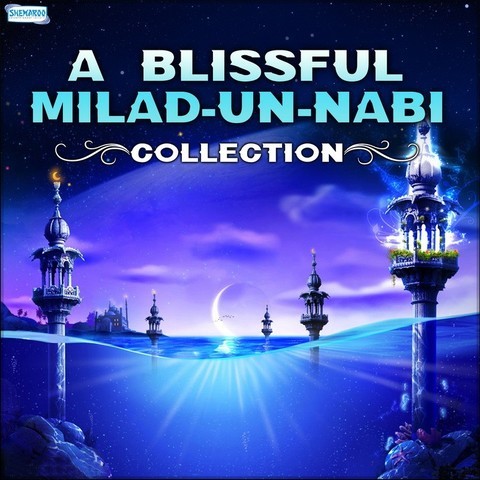 Ya Nabi Ya Nabi MP3 Song Download- A Blissful Milad-Un-Nabi Collection
