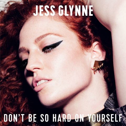 Don T Be So Hard On Yourself Mp3 Song Download Don T Be So Hard On Yourself Don T Be So Hard On Yourself Song By Jess Glynne On Gaana Com