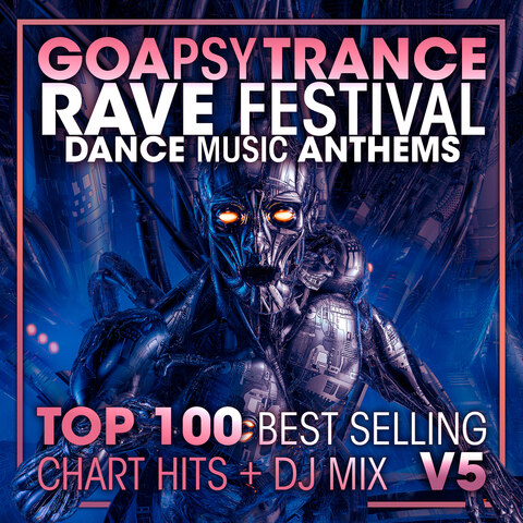 Goa Psy Trance Rave Festival Dance Music Anthems Top 100 Best Selling