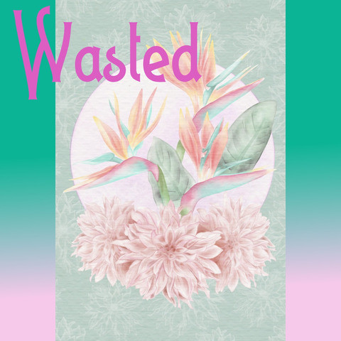 wasted song wasted song