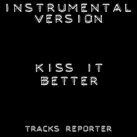 Kiss It Better Instrumental Version Mp3 Song Download Kiss It Better Instrumental Version Kiss It Better Instrumental Version Song By Tracks Reporter On Gaana Com kiss it better instrumental version mp3 song download kiss it better instrumental version kiss it better instrumental version song by tracks reporter on gaana com