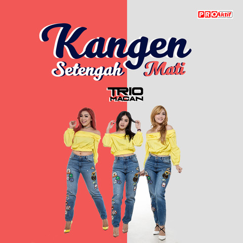 Kangen Setengah Mati Mp3 Song Download Kangen Setengah Mati Kangen Setengah Mati Indonesian Song By Trio Macan On Gaana Com