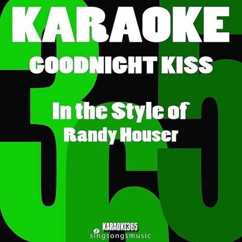 Goodnight Kiss In The Style Of Randy Houser Karaoke Instrumental Version Mp3 Song Download Goodnight Kiss In The Style Of Randy Houser Karaoke Version Single Goodnight Kiss In The Style Of