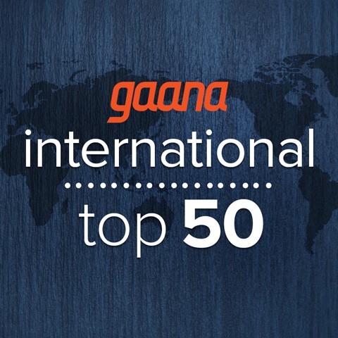 Gaana International Top 50 Music Playlist: Best MP3 Songs On Gaana.com