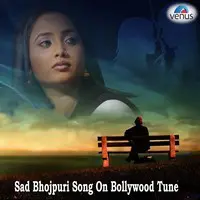 Sad Bhojpuri Song on Bollywood Tune