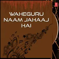 Waheguru Naam Jahaaj Hai