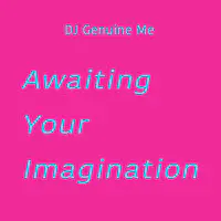 Awaiting Your Imagination