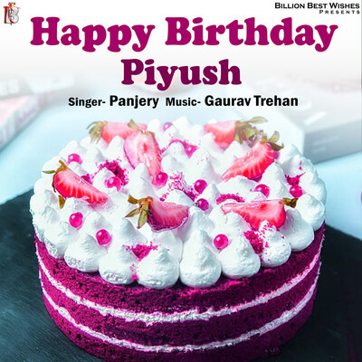 Happy Birthday Piyush Cakes Cards Wishes