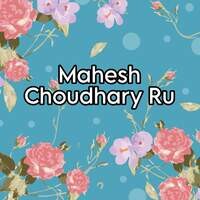 Mahesh Choudhary Ru