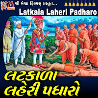 Latkala Laheri Padharo