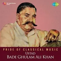 Pride of Classical Music-Ustad Bade Ghulam Ali Khan