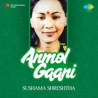 Anmol Gaani - Sushama Shreshtha