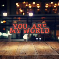 You Are My World