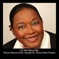 It’s Not About Me (feat. Apostle Dr. Gloria Ward Wright)