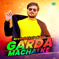 Arvind Akela Kallu - Garda Machai Ke