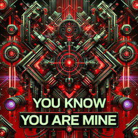 You Know You Are Mine