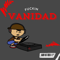 Fuckin Vanidad