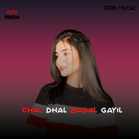 Chal Dhal Badal Gayil