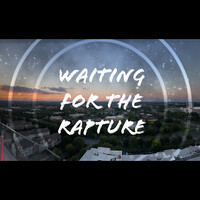 Waiting for the Rapture