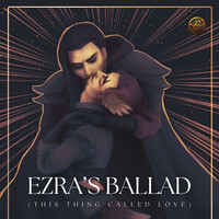 Ezra's Ballad (This Thing Called Love)