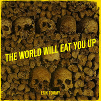 The World Will Eat You Up