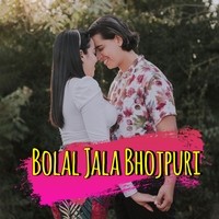 Bolal Jala Bhojpuri