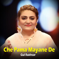Che Pama Mayane De I Gul Rukhsar