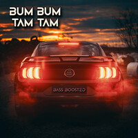 Bum Bum Tam Tam (Bass Boosted)