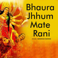 Bhaura Jhhum Mate Rani