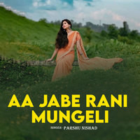 Aa Jabe Rani Mungeli