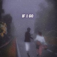 If I Go (prod. by jxsie beats)