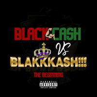 Black Cash vs Blakkkash (The Beginning)