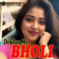 Dekhan Me Bholi