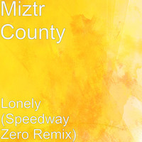 Lonely (Speedway Zero Remix)