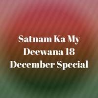 Satnam Ka My Deewana 18 December Special