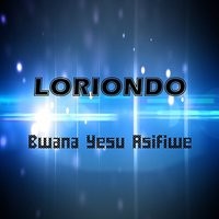 Bwana Yesu Asifiwe Lyrics