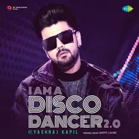 I Am A Disco Dancer 2.0 - Yashraj Kapil