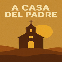 A Casa Del Padre Song Download: Play & Listen A Casa Del Padre Spanish