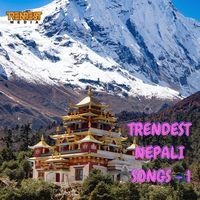 TRENDEST NEPALI SONGS - 1