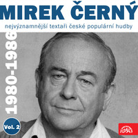 Nejvýznamnější textaři české populární hudby Mirek Černý 1980 - 1986, Vol. 2