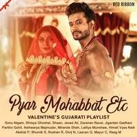 Pyar Mohabbat Etc - Valentine’s Gujarati Playlist