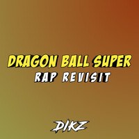 Dragon Ball Super Rap Revisit