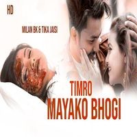 Timro Maya Ko Bhogi