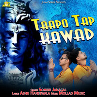 Taapo Taap Kawad (Bhole Song)