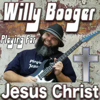 Willy Booger Playing for Jesus Christ