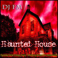 Haunted House (Spooky Eerie Creepy Scary Terrifying Noises for Halloween), Pt. 2